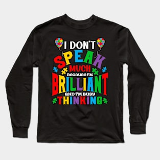 I don't speak much because i am busy thinking Autism Awareness Gift for Birthday, Mother's Day, Thanksgiving, Christmas Long Sleeve T-Shirt